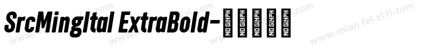 SrcMingItal ExtraBold字体转换
